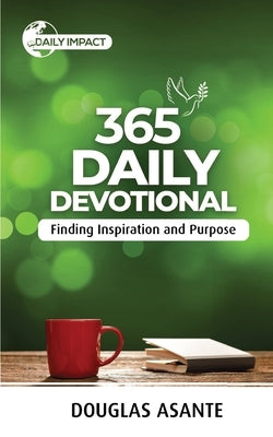 365 Daily Devotional: Finding Inspiration and Purpose by Asante, Douglas