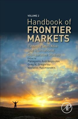 Handbook of Frontier Markets: Evidence from Middle East North Africa and International Comparative Studies by Andrikopoulos, Panagiotis
