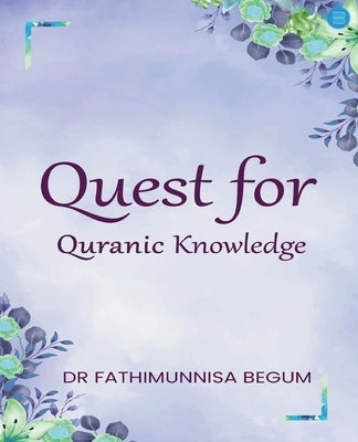 Quest for Quranic Knowledge by Begum, Fathimunnisa