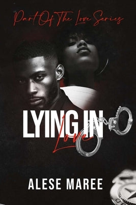 Lying in Love: Part of the Love Series by Maree, Alese