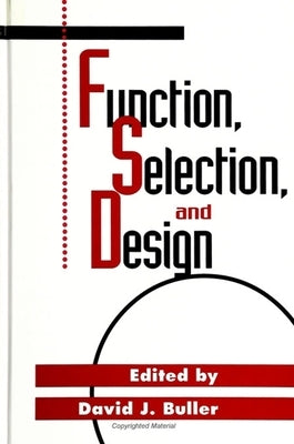 Function, Selection, and Design by Buller, David J.