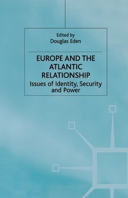 Europe and the Atlantic Relationship: Issues of Identity, Security and Power by Eden, D.