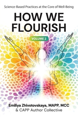 How We Flourish: Science-Backed Practices at the Core of Well-Being (Volume Two) by Collective Authors, Capp