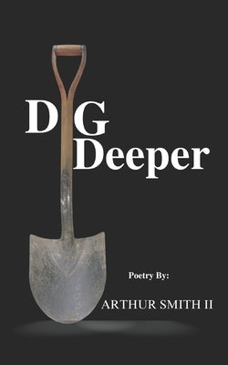 Dig Deeper by Smith, Arthur, II