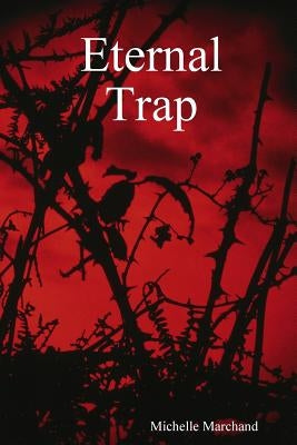 Eternal Trap by Marchand, Michelle