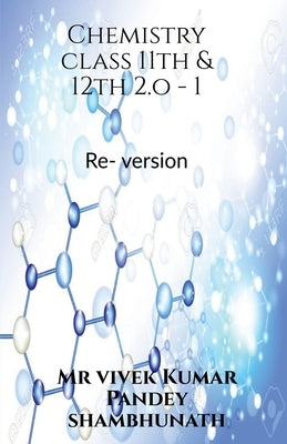 Chemistry class 11th & 12th 2.o -1 by Vivek