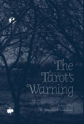 The Tarot's Warning by Goodson, B. Elizabeth