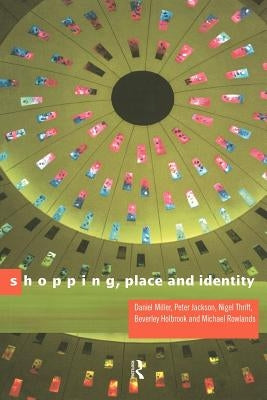 Shopping, Place and Identity by Jackson, Peter