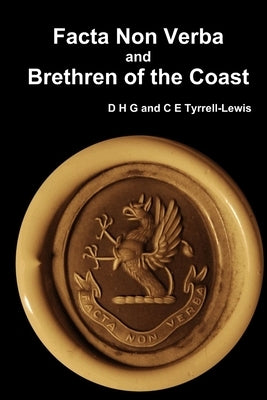 Facta Non Verba and Brethren of the Coast by Tyrrell-Lewis, D. H. G. and C. E.