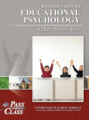 Introduction to Educational Psychology CLEP Practice Tests by Passyourclass