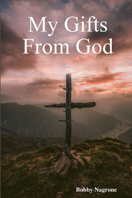 My Gifts From God by Nagrone, Bobby