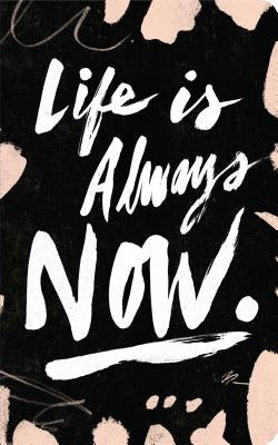 Life Is Always Now by Ballasiotes, Chris
