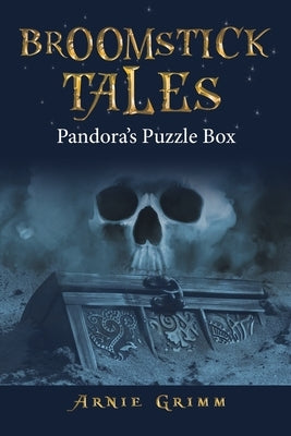 Broomstick Tales: Pandora's Puzzle Box by Grimm, Arnie