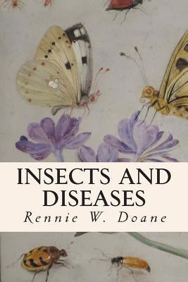 Insects and Diseases by Doane, Rennie W.