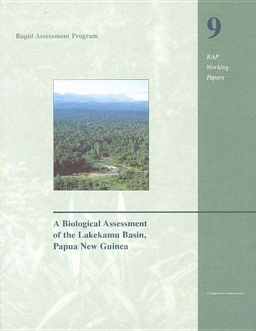 A Biological Assessment of the Lakekamu Basin, Papua New Guinea: Volume 9 by Mack, Andrew L.