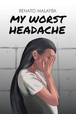 My Worst Headache by Malayba, Renato