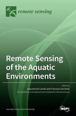 Remote Sensing of the Aquatic Environments by De Carolis, Giacomo