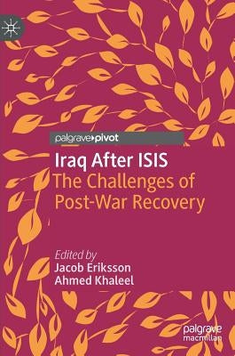 Iraq After Isis: The Challenges of Post-War Recovery by Eriksson, Jacob