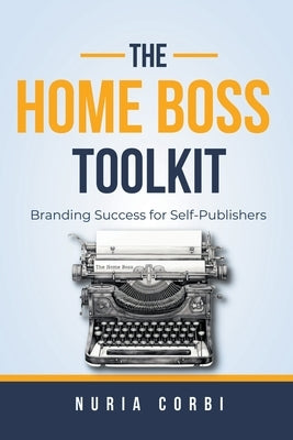 The Home Boss Toolkit by Corbi, Nuria