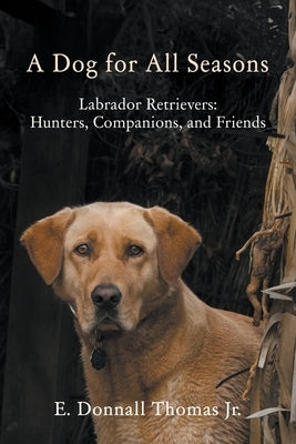 A Dog for All Seasons by Thomas, E. Donnall