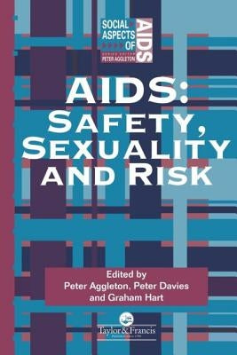Aids: Safety, Sexuality and Risk by Aggleton, Peter