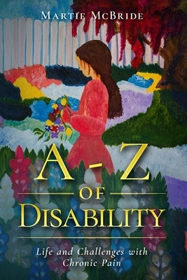 A-Z of Disability: Life and Challenges with Chronic Pain by McBride, Martie