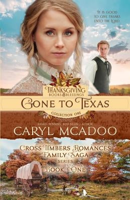 Gone to Texas: Book One Cross Timbers Family Saga by McAdoo, Caryl