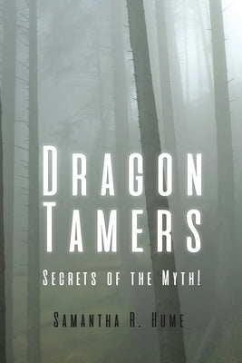 Dragon Tamers: Secrets of the Myth!: Secrets of the Myth! by Hume, Samantha R.