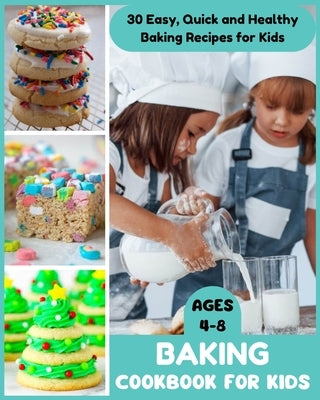Baking Cookbook for Kids Ages 4-8 - 30 Easy, Quick and Healthy Baking Recipes for Kids by Fletcher, David