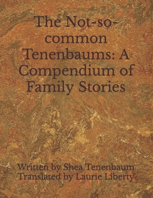 The Not-so-common Tenenbaums: A Compendium of Family Stories by Liberty, Laurie