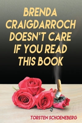 Brenda Craigdarroch Doesn't Care If You Read This Book by Schoeneberg, Torsten