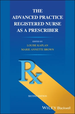 The Advanced Practice Registered Nurse as a Prescriber by Kaplan, Louise