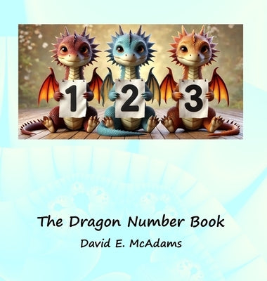 The Dragon Number Book: Cute dragons introducing the numbers 0-10 by McAdams, David E.