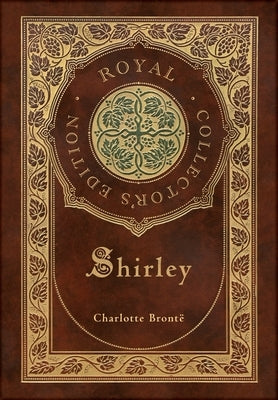 Shirley (Royal Collector's Edition) (Case Laminate Hardcover with Jacket) by Bront?, Charlotte