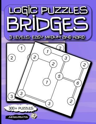 Logic Puzzles Bridges: 3 Levels: Easy, Medium and Hard. by Aenigmatis