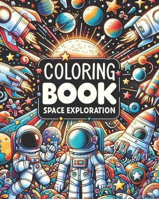Space Exploration Coloring Book: Creative Space and Astronauts Illustrations, Large Size Print, One-sided Images by Hagen, Sophie
