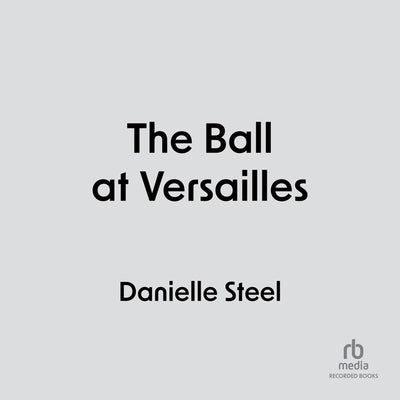 The Ball at Versailles by Steel, Danielle