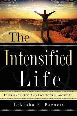The Intensified Life by Barnett, Lekesha R.