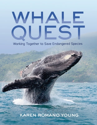 Whale Quest: Working Together to Save Endangered Species by Young, Karen Romano
