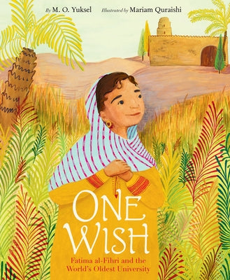 One Wish: Fatima Al-Fihri and the World's Oldest University by Yuksel, M. O.