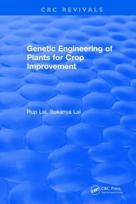 Genetic Engineering of Plants for Crop Improvement by Lal, Rup