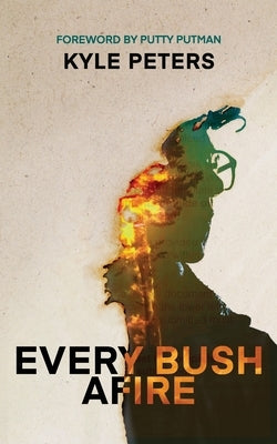 Every Bush Afire by Peters, Kyle