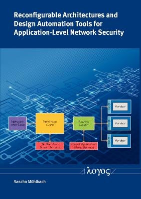 Reconfigurable Architectures and Design Automation Tools for Application-Level Network Security by Muhlbach, Sascha