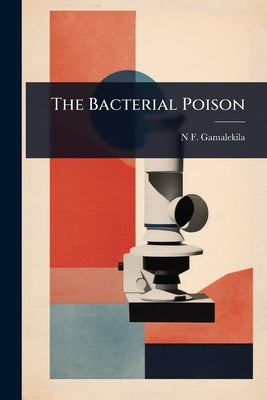 The Bacterial Poison by Gamalekila, N. F.