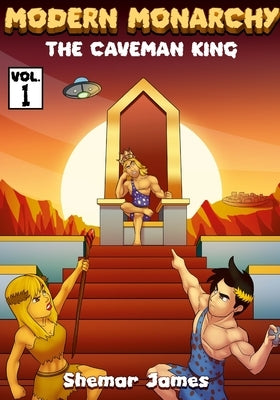 Modern Monarchy: The Caveman King by James, Shemar