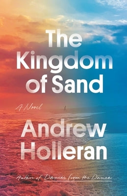 The Kingdom of Sand by Holleran, Andrew