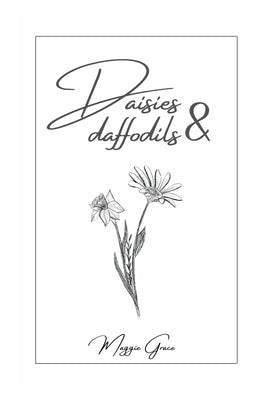 Daisies and Daffodils: Poetry Collection by Grace, Maggie