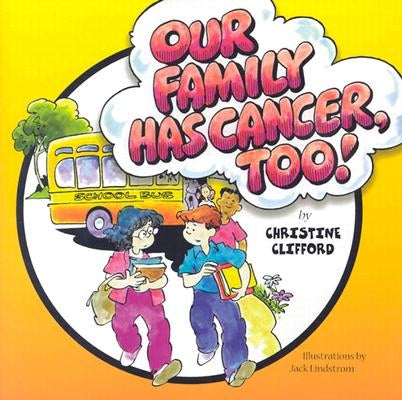 Our Family Has Cancer Too by Clifford, Christine
