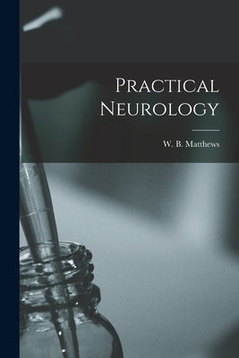 Practical Neurology by Matthews, W. B. (Walter Bryan)