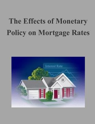 The Effects of Monetary Policy on Mortgage Rates by Federal Housing Finance Agency